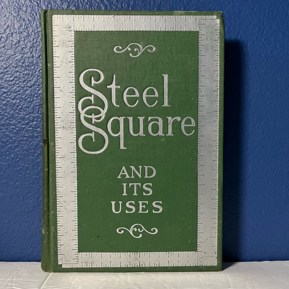 The Steel Square and Its Uses Hardcover Book – by William A. Radford - 1925